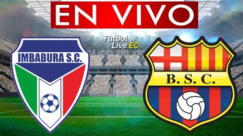 Imbabura Vs Barcelona En Vivo Youtube