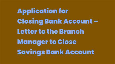 Application For Closing Bank Account Letter To The Branch Manager To