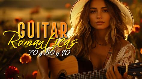 The 100 Most Beautiful Romantic Guitar Relaxing Instrumental Music