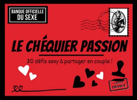 Le Chéquier Passion 30 Défis Sexy Pour Couple 30 Chèques Sexy Et Romantiques Pour Un Plaisir