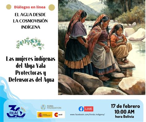 Las Mujeres Indígenas Del Abya Yala Protectoras Y Defensoras Del Agua Filac Mx