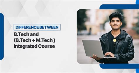 Difference Between B Tech And Integrated B Tech M Tech Course