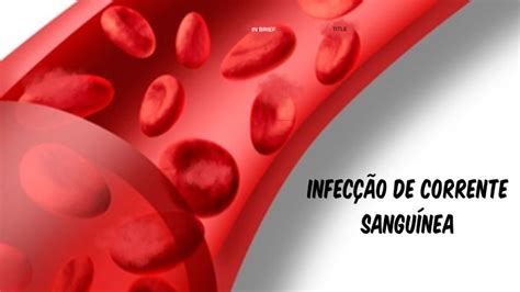 Infecção de corrente sanguínea by Francielly Palhano Gregorio on Prezi