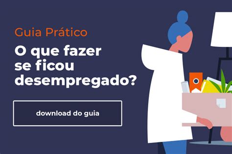 Desemprego Guia Pr Tico Sobre Direitos E Dicas Para Voltar Ao Mercado