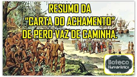 Resumo Da Carta Do Achamento De Pero Vaz De Caminha YouTube