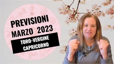 MARZO 2023 TORO VERGINE CAPRICORNO YouTube