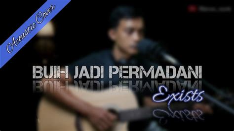 Buih Jadi Permadani Exists Acoustic Covered YouTube