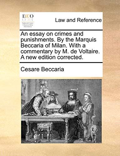 An Essay On Crimes And Punishments By The Marquis Beccaria Of Milan