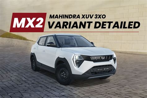 Mahindra Xuv 3xo Mx2 One Above Base Model Detailed In 8 Images Exterior Interior Features And