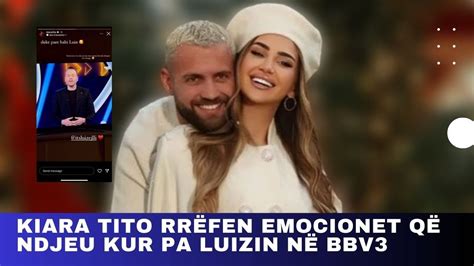 Kiara Tito rrëfen emocionet që ndjeu kur pa Luizin në BBV3 YouTube