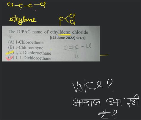 The IUPAC name of ethylidene chloride is: (A) 1-Chloroethene [(25 June 20..