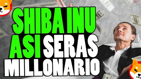 As Puedes Ser Millonario Con Shiba Inu Cuantos Shiba Inu Necesitas