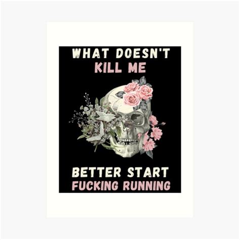 What Doesnt Kill Me Better Start Running Funny Motivational Quote