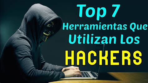 Top 7 Herramientas Que Utilizan Los Hackers Youtube