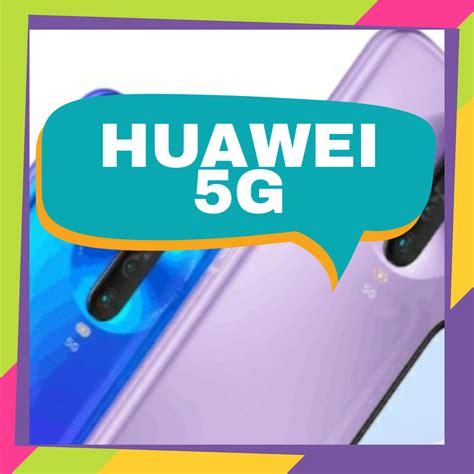 Huawei se prépare à lancer un téléphone avec les réseaux cellulaires 5G