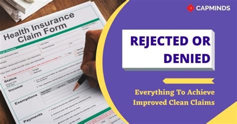 Rejected Or Denied Everything To Achieve Improved Clean Claims CapMinds