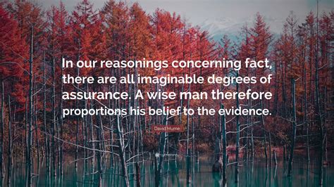 David Hume Quote In Our Reasonings Concerning Fact There Are All