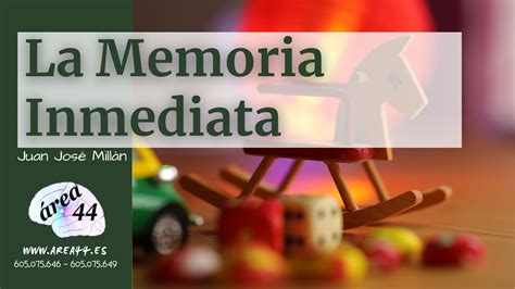 Qué es la Memoria Inmediata I Área 44