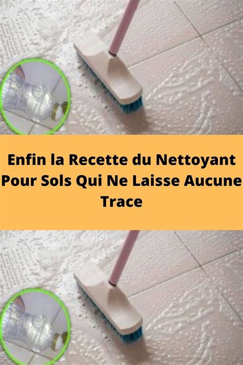 Enfin La Recette Du Nettoyant Pour Sols Qui Ne Laisse Aucune Trace En