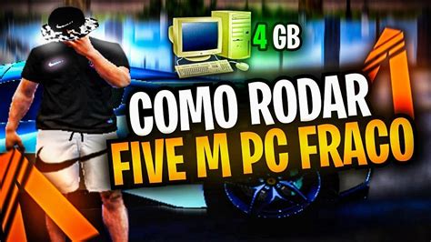 COMO RODAR FIVEM NO PC FRACO 4GB RAM SEM PLACA DE VÍDEO YouTube