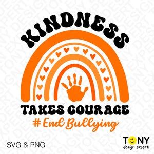 Kindness Takes Courage Svg Png End Bullying Svg Anti Etsy