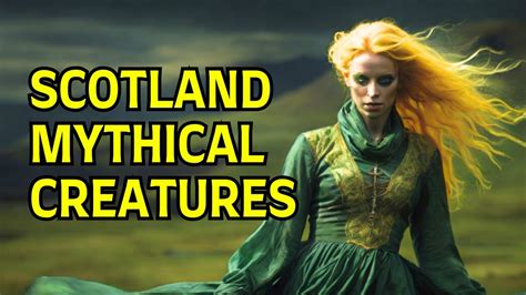 The Ultimate Guide To Scottish Mythical Creatures Youtube