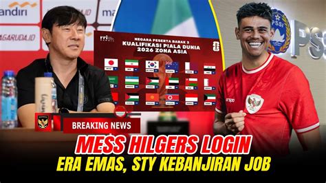 KABAR TIMNAS UPDATE Mess Hilgers Login Shin Tae Yong Pusing