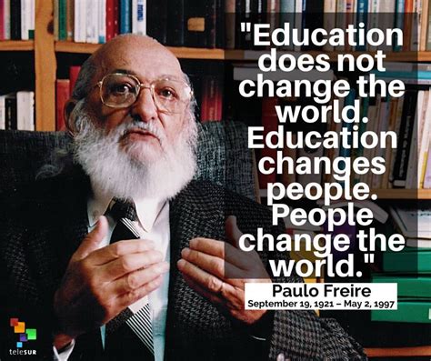 Paulo Freire Education Quotes - Quotes for Mee