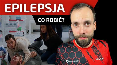 Epilepsja Padaczka jak wygląda jej atak i Pierwsza Pomoc AEDMAX PL