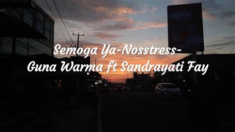 Lirik Lagu Semoga Ya Nosstress Ft Sandrayati Fay Lyric Video