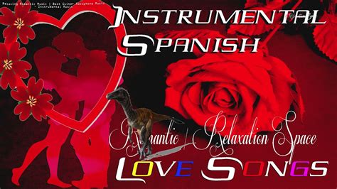 Instrumental Spanish Best Of Relaxing Instrumental Music Top 50 Romantic Love Songs Youtube