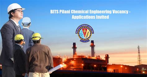 Bits Pilani Chemical Engineering Vacancy Applications Invited