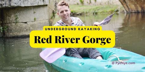 Guide To Underground Kayaking In Red River Gorge | PyeNye