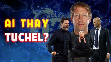 5 ỨNG VIÊN THAY THẾ THOMAS TUCHEL TẠI CHELSEA LĂNG KÍNH BÓNG ĐÁ YouTube