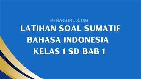 Latihan Soal Sumatif Bahasa Indonesia Kelas 1 Bab 1 Kurikulum Merdeka Penagurucom