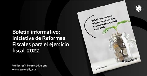 Boletín Informativo Iniciativa De Reformas Fiscales Para El Ejercicio