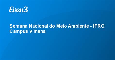 Acesse Sua Conta Semana Nacional Do Meio Ambiente Ifro Campus Vilhena