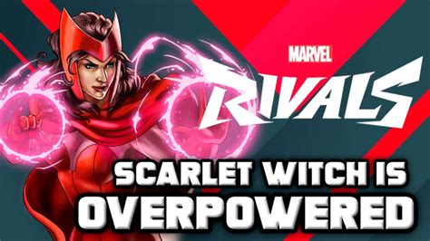 Scarlet Witch Is Overpowered Marvel Rivals Closed Alpha Gameplay