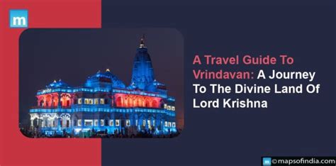 Travel Guide To Vrindavan A Journey To The Divine Land Of Lord Krishna