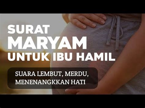 Lantunan Al Quran Surah Maryam Untuk Ibu Hamil Agar Bayi Sehat Sempurna