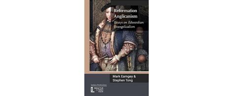 Book Review: "Reformation Anglicanism: Essays on Edwardian ...