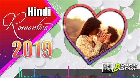 Bollywood Hindi Romantic Songs 2019 Top Superhits Heart Broken