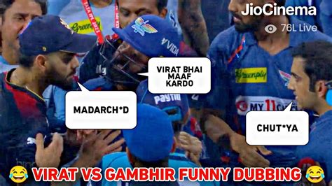 Virat Kohli Vs Gautam Gambhir Fight Rcb Vs Lsg Funny Dubbing