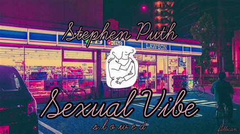 Stephen Puth Sexual Vibe S L O W E D Youtube