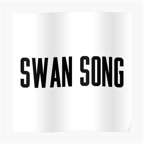 "Swan Song" Poster for Sale by ARTP0P | Redbubble