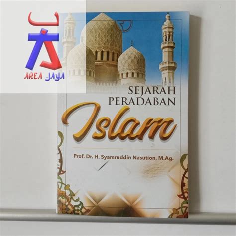 Jual Sejarah Peradaban Islam Prof Dr H Syamrudin Nasution M Ag