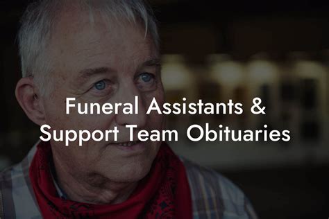 Funeral Assistants And Support Team Obituaries Eulogy Assistant