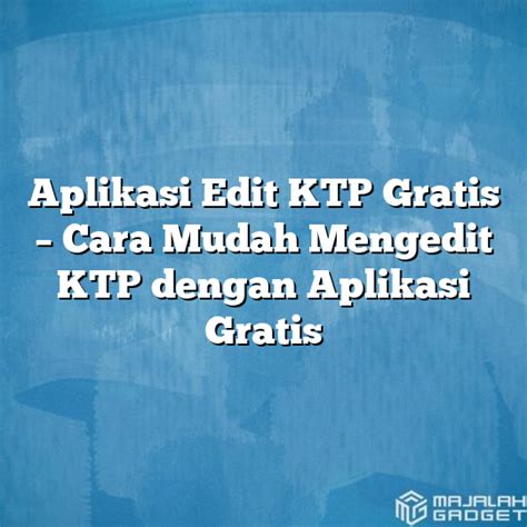 Aplikasi Edit Ktp Gratis Cara Mudah Mengedit Ktp Dengan Aplikasi