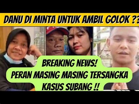 Babak Baru Kasus Subang Yosep Perintahkan Danu Untuk Ambil G L K