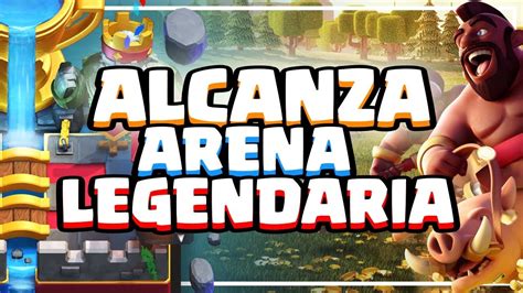 MAZO PARA LLEGAR A ARENA LEGENDARIA Clash Royale YouTube